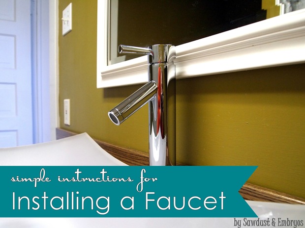 TUTORIAL- Simple Instructions for Installing a Vessel Sink Faucet {Sawdust and Embryos}