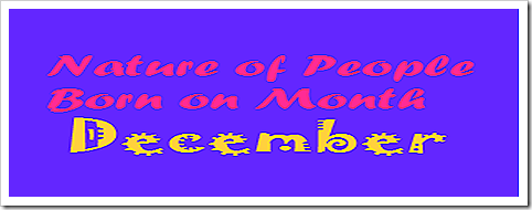 Nature of People born on Month December Nature of People born on Month December
