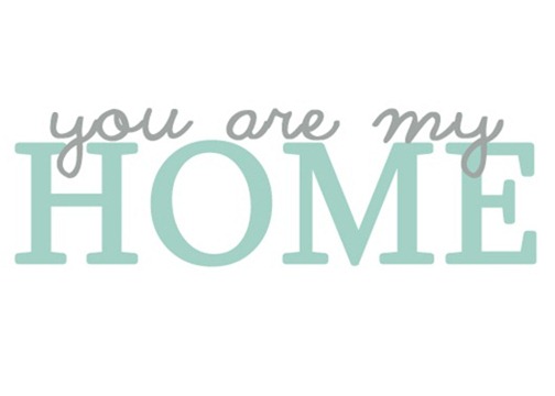 you are my home