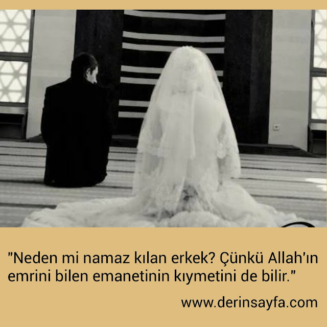 " Neden mi namaz kılan erkek? Çünkü Allah�ın emrini bilen