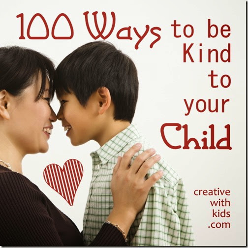 Creative Ways to be KIND to your Kid Practical and creative ways to be kind to your child #parenting #momstuff