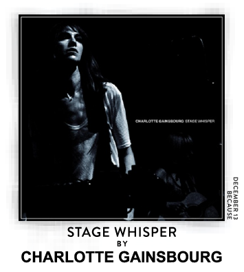 Stage Whisper by Charlotte Gainsbourg