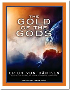 the gold of the gods by erich von daniken the gold of the gods by erich von daniken
