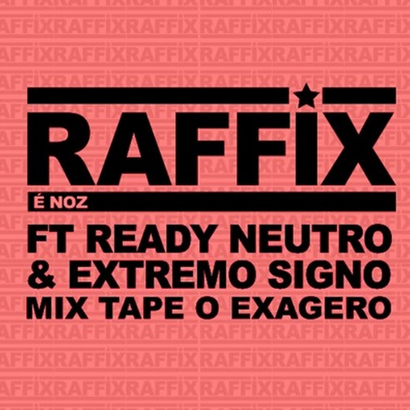 Raffix – “É Nóz” Feat Ready Neutro & Extremo Signo [Download Track]