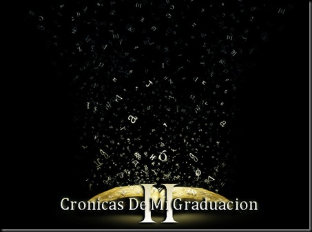 Cronicas de mi graduacion 2 Cronicas de mi graduacion 2