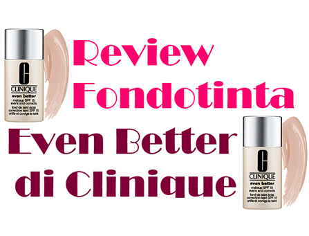 My View of Beauty..: Review: Fondotinta EVEN BETTER di Clinique