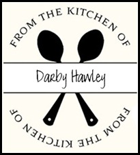 From the Kitchen of Darby Hawley From the Kitchen of Darby Hawley