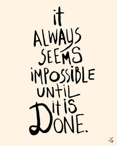 it_always_seems_impossible_until_it_is_done_quote