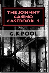 The Johnny Casino Casebook 1: Past Imperfect, Gayle Bartos-Pool, G.B. Pool