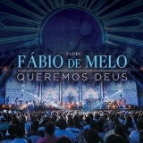 Ouvir CD Padre Fábio de Melo - Queremos Deus (2013).