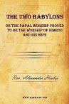 The Two Babylons Or The Papal Worship