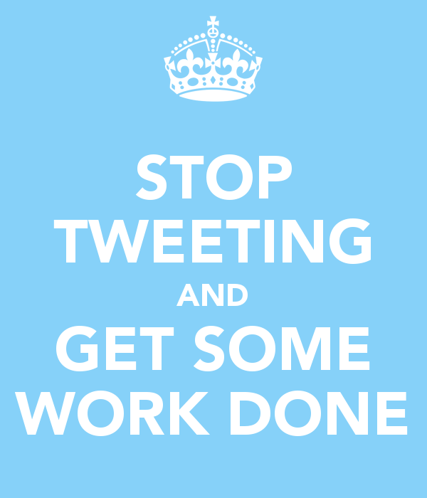 [stop-tweeting-and-get-some-work-done%255B2%255D.png]