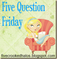 five question friday