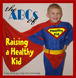 the abcs of raising a healthy kid the abcs of raising a healthy kid