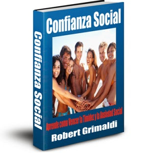 CONFIANZA SOCIAL, Robert Grimaldi [ Libro ] – Guía completa para eliminar la timidez y la ansiedad social