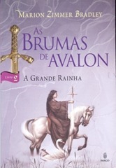 As Brumas de Avalon - A Grande Rainha As Brumas de Avalon - A Grande Rainha