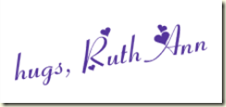 hugs, Ruth Ann