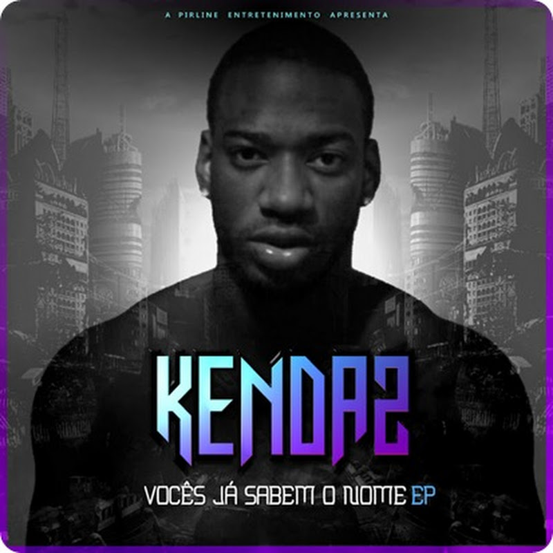 Kendaz – EP “Vocês Já Sabem O Nome” [Download Gratuito]