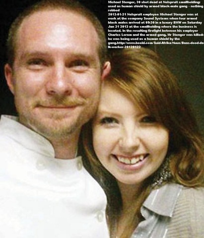 [Stenger%2520Michael%2520with%2520fiancee%2520Rene%2520Roestorf%2520HE%2520was%2520shot%2520dead%2520when%2520used%2520as%2520human%2520shield%2520by%2520gang%2520of%2520armed%2520blacks%2520Sound%2520Systems%2520NELSPRUIT%255B4%255D.jpg]