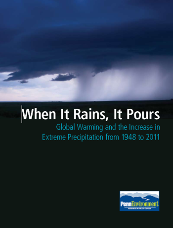When It Rains, It Pours: Global Warming and the Increase in Extreme Precipitation from 1948 to 2011, PennEnvironment Research & Policy Center, Summer 2012