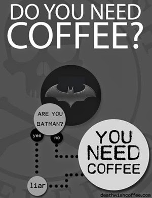 do you need coffee batman