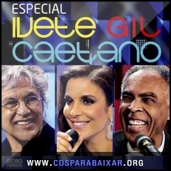 CD Ivete, Gilberto, Caetano Veloso - Especial (2013), Cds Download, Baixar Cds, Cds Para Baixar, Cds Completos