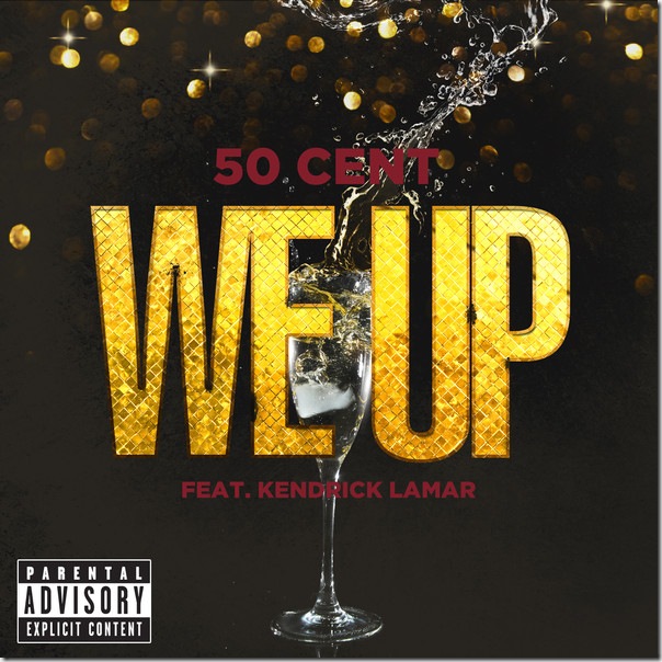 50 Cent - We Up (feat. Kendrick Lamar) - Single (iTunes Version) www.itune-zone.blogspot.com