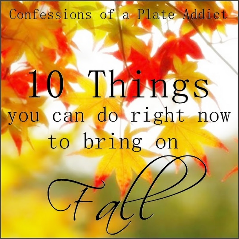 10 Things You Can Do Right Now to Bring on Fall!