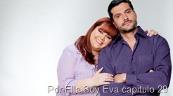 Por Ella Soy Eva capitulo 29