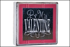 Be my valentine 4x6