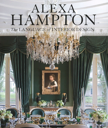 The Language of Interior Design by Alexa Hampton. All of the photos given in this slide show are images from the book published by Clarkson Potter Publishers. The Language of Interior Design by Alexa Hampton. All of the photos given in this slide show are images from the book published by Clarkson Potter Publishers.