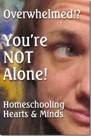Overwhelmed by your homeschool plans?  You're not alone!  Homeschooling Hearts & Minds