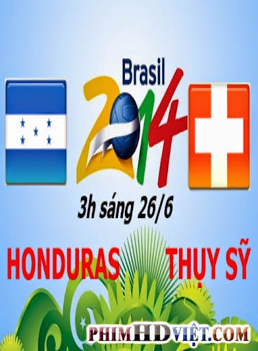 Xem Lại Honduras Vs Thụy Sĩ 3H Sáng Ngày 26-06-2014 World Cup 2014