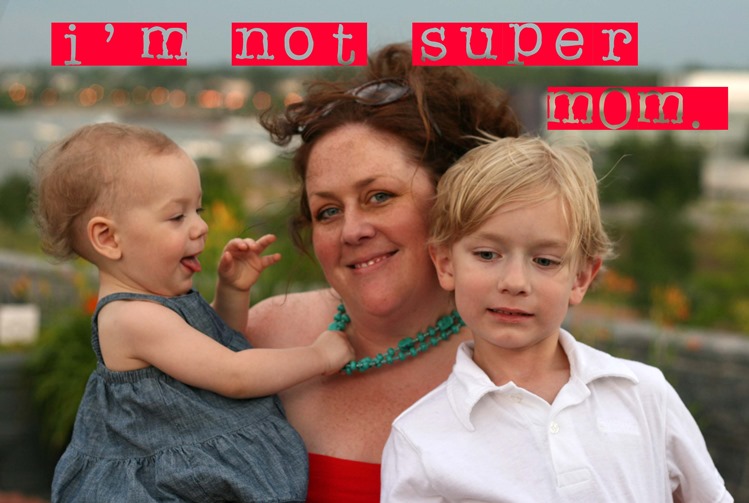 not super mom