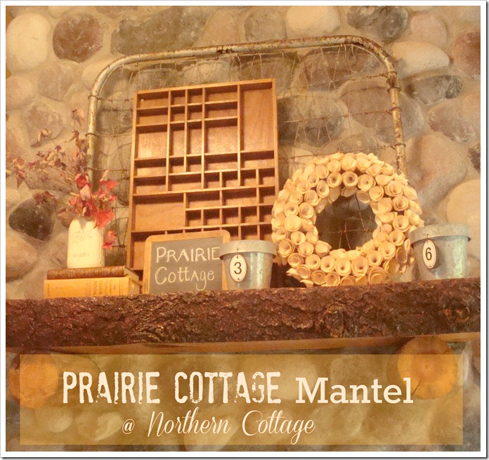 Prairie Cottage Mantel @NorthernCottage.net