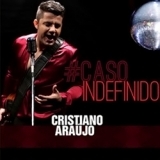 Ouvir CD Cristiano Araújo - Caso Indefinido (2013).