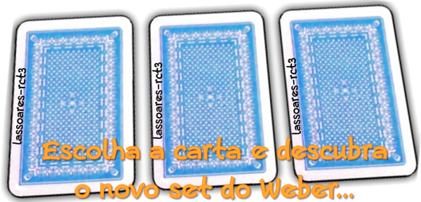 [Escolha%2520a%2520carta%2520e%2520descubra%2520o%2520novo%2520set%2520do%2520Weber%2520%2528lassoares-rct3%2529%255B4%255D.png]