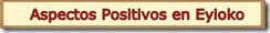 1-1-Aspectos Positivos en Eyioko 1-1-Aspectos Positivos en Eyioko