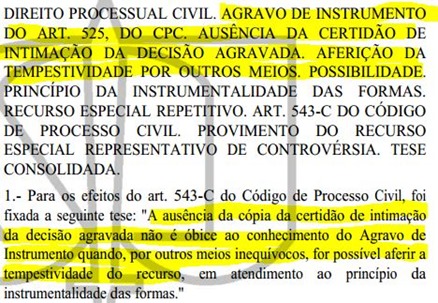 Tese Consagrada Pelo STJ, em julgamento realizado pelo rito do art. 543-C do CPC Dispensa da Certidão de Intimação da Decisão Agravada.