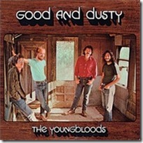 The Youngbloods - Good And Dusty