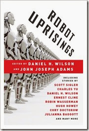 Robot Uprisings - ed. Daniel H. Wilson