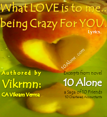 Crazy For You Song Lyrics From Novel 10 Alone By Vikrmn Ca Vikram Verma Ten Alone A Saga Of 10 Friends 10 Chartered Accountants