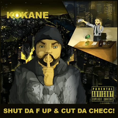 Kokane - Shut da F Up & Cut da Checc (2014) 72dpi-kokane-album-cover-shut-da-f-up-cut-da-checc_thumb%25255B2%25255D
