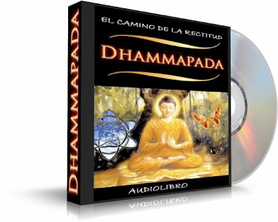 DHAMMAPADA, El Camino De La Rectitud [ Audiolibro ] – Enseñanzas y principios morales milenarios. La filosofía del universo espiritual