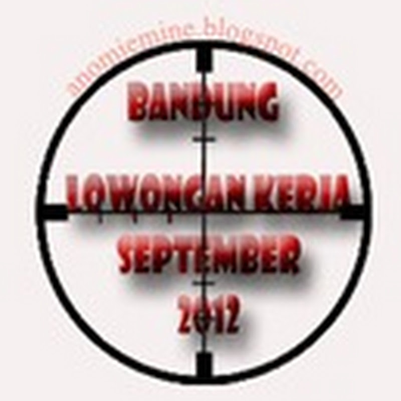 Lowongan Kerja Bandung Terbaru September 2012 Lowongan Kerja Bandung Terbaru September 2012