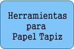Herramientas para Papel Tapiz