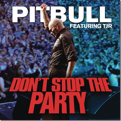 Pitbull - Don't Stop the Party (feat. TJR) (2012)