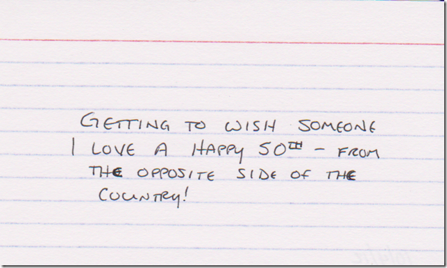 Getting to wish someone I love a happy 50th - from the opposite side of the country!