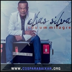 Elias Silva - Sou Um Milgre (2013) CD Elias Silva - Sou Um Milgre (2013), Baixar Cds, Download, Cds Completos