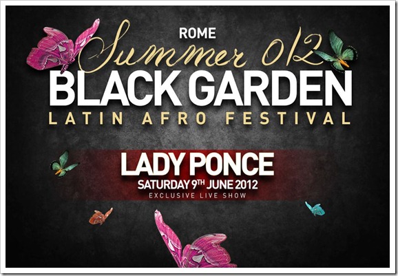 OGGI A ROMA, sabato 09/06/2012 - LADY PONCE al LATIN AFRO FESTIVAL, BLACK GARDEN SUMMERTIME